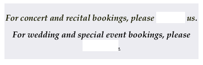 
For concert and recital bookings, please contact us.

For wedding and special event bookings, please click here.
